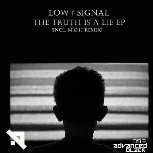Low f Signal - The Truth Is A Lie EP [Advanced (Black)]
