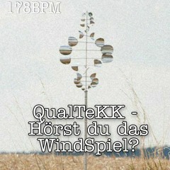 QualTeKK - Hörst du das WindSpiel? [178BPM]