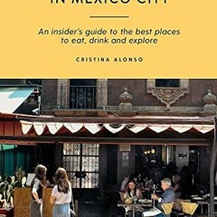 [DOWNLOAD] PDF 🖌️ Art and Fiesta in Mexico City: An Insider's Guide to the Best Plac