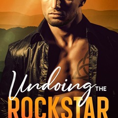 Download Ebook Undoing the Rockstar: A Damaged Enemies to Lovers Small Town Romance (Wishing Book