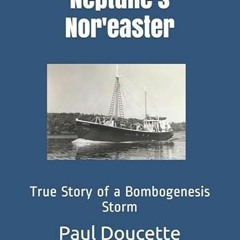 [READ] [EBOOK EPUB KINDLE PDF] Neptune's Nor'easter: True Story of a Bombogenesis Sto