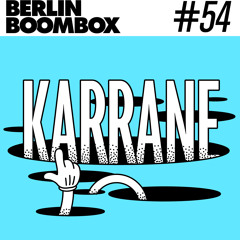 Berlin Boombox Mixtape #54 - Karrane