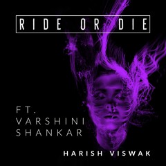 Ride Or Die ft. Varshini Shankar