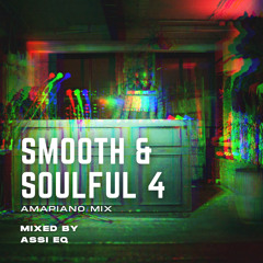 Smooth & Soulful 4 - Amapiano Mix