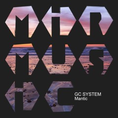 GC System - Mantic (Original Mix)