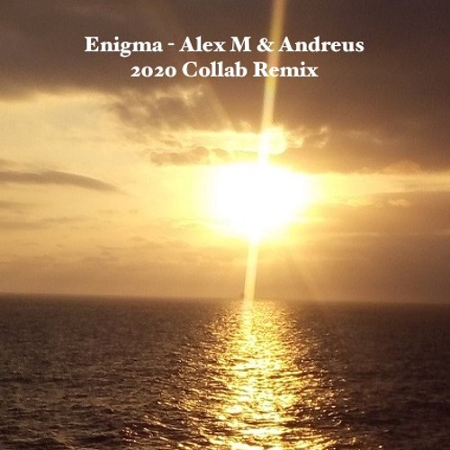Enigma - Alex M & Andreus 2020 Collab Remix