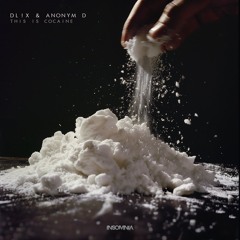 Anonym D_ DL!X - This Is Cocaine