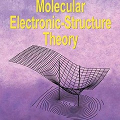 View KINDLE PDF EBOOK EPUB Molecular Electronic-Structure Theory by  Trygve Helgaker,