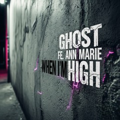 When I'm High fea. Ann Marie