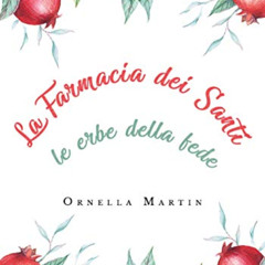 Access KINDLE 📰 La Farmacia dei Santi: le erbe della fede (Italian Edition) by  Orne