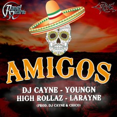 Amigos Ft. High Rollaz, Youngn, LaRayne (Prod. DJ Cayne & Chico)