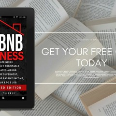 Airbnb Business: The Ultimate Guide to Start a Highly Profitable Fully Automated Airbnb. How to