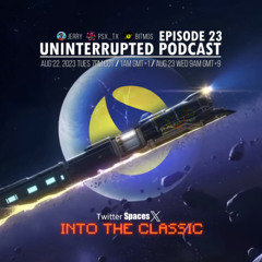 UNINTERRUPTED PODCAST EP 23 - INTO THE CLASSIC