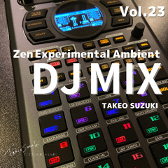 ZEN Experimental Ambient - TAKEO SUZUKI DJ MIX Vol.23 (MP3)