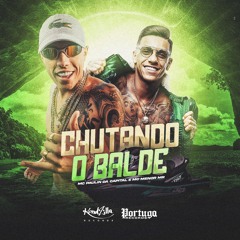 MC Paulin Da Capital e MC Menor Mr  - Chutando O Balde