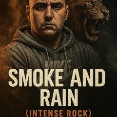 Smoke and Rain (Intense)