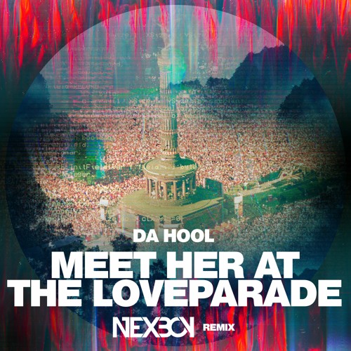 Stream Da Hool Meet Her At The Loveparade (NEXBOY Remix) by NEXBOY Listen online for free on
