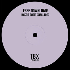 Make it Sweet (dJAAL Edit)