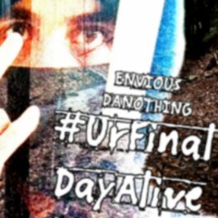 Envious DaNothing - #UrFinalDayAlive [PHILL PAYNE PRODUCTIONS EXCLUSIVE]