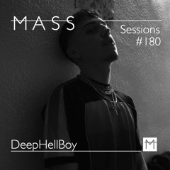 MASS Sessions #180 | DeepHellBoy