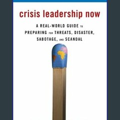 $$EBOOK 🌟 Crisis Leadership Now: A Real-World Guide to Preparing for Threats, Disaster, Sabotage,