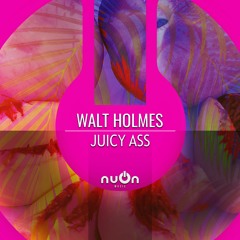 Walt Holmes - Juicy Ass (nuOn PURPLE)