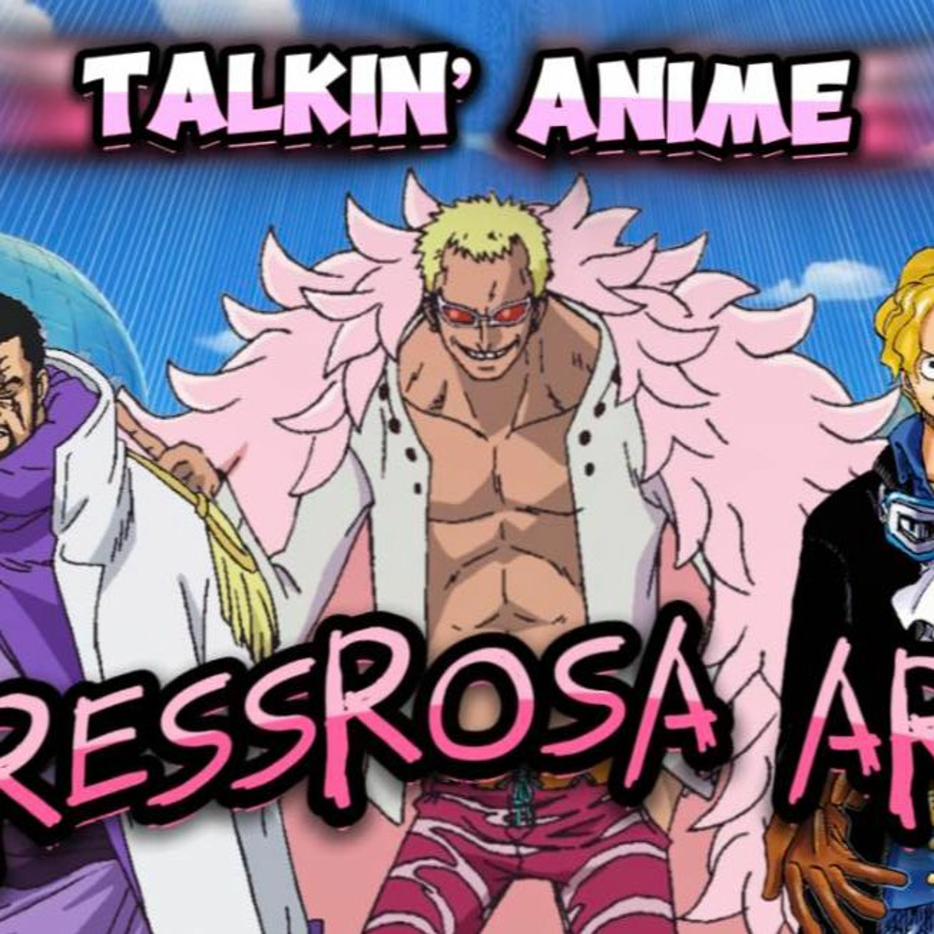 Talkin' Anime - One Piece: Dressrosa Arc! episode artwork
