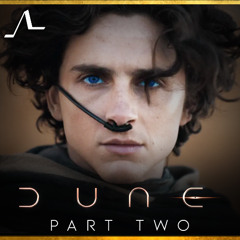 Afflicted By A Hero | Dune: Part Two Analysis | State of the Arc Podcast