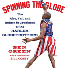[READ] KINDLE 💔 Spinning the Globe: The Rise, Fall, and Return to Greatness of the H