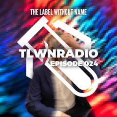 The Label Without Name pres. TLWNRADIO #024 ft. Tygrysek