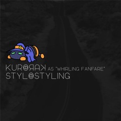 KURORAK as "Whirling Fanfare" - STYLOSTYLING [free DL]