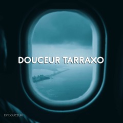 EP DOUCEUR - DOUCEUR TARRAXO (Audio Official)