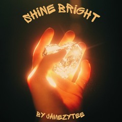 Shine Bright - JämezyTee