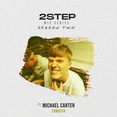 2STEP Mix Series 018 - Michael Carter