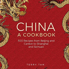 [ACCESS] EBOOK 📍 China: A Cookbook: 300 Classic Recipes From Beijing And Canton, To