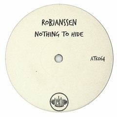 ATK064 - RobJanssen "Nothing To Hide" (Original Mix)(Preview)(Autektone Records)(Out now)