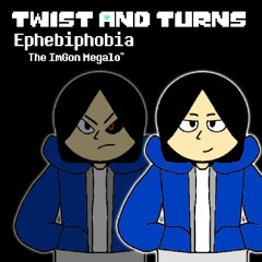 Twist and Turns - Ephebiphobia (The ImGon Megalo)