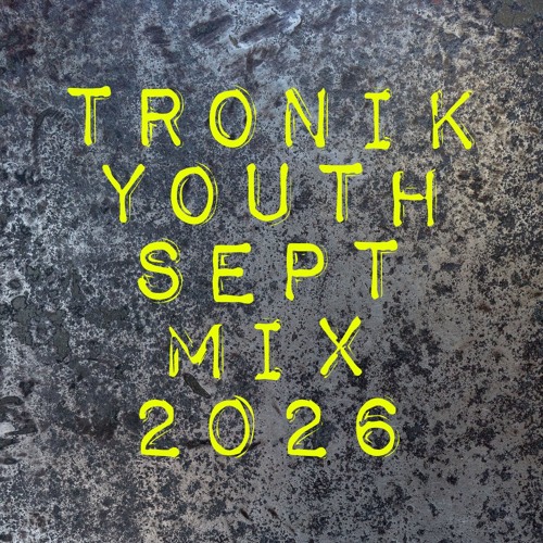 Tronik Youth Sept Mix 2026