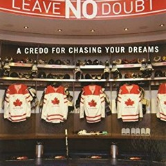 ❤️ Read Leave No Doubt: A Credo for Chasing Your Dreams by  Mike Babcock &  Rick Larsen
