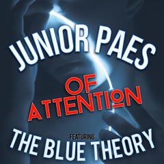 Of Attention featuring Junior Paes & The Blue Theory