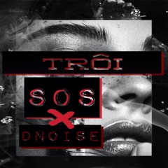 SOS "TRÔI" feat Dnoise