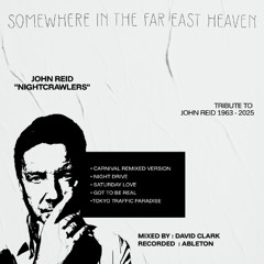 David Clark's Somewhere in The Far East Heaven - Tribute To John Reid 1963-2025 (June 2025)