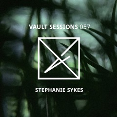 Vault Sessions #057 - Stephanie Sykes