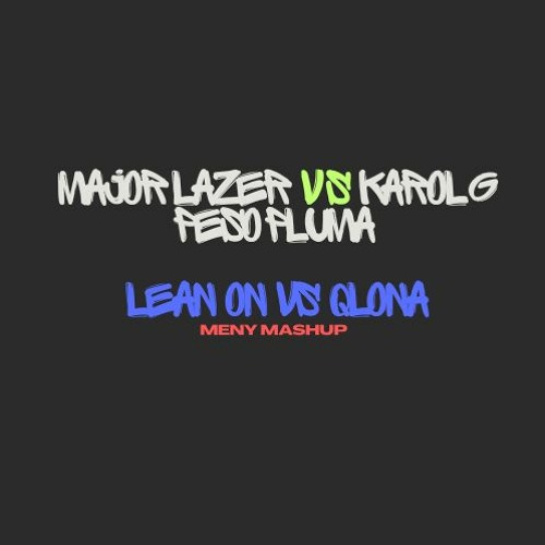 Lean On Vs Qlona - Major Lazer Vs KarolG, Peso Pluma (MENY TRANSITION TOOL)