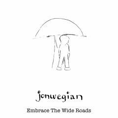 Embrace The Wide Roads (Raw Demo)