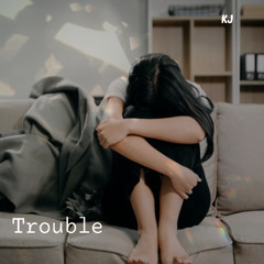 Trouble