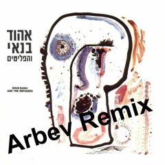 Ehud Banai Arbev Remix (2 Ch Mashup)
