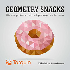 [ACCESS] EBOOK 📥 Geometry Snacks: Bite Size Problems and How to Solve Them by  Ed So