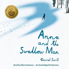 ✔️ [PDF] Download Anna and the Swallow Man by  Gavriel Savit,Allan Corduner,Listening Library