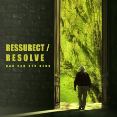 Resurrect / Resolve | Dan van den Berg